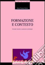 Formazione e contesto. Itinerari teorici e percorsi antologici. Con floppy disk libro