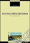 Ad una certa distanza. Sui luoghi della letterarietà libro di Ajello Epifanio