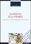 La donna e la storia. Identità di genere e identità collettiva nell'Italia liberale e fascista libro