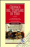 Cronaca del Templare di Tiro (1243-1314). La caduta degli Stati crociati nel racconto di un testimone oculare libro di Minervini L. (cur.)