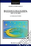 Benvenuti nell'Europa dell'euro. La moneta senza frontiere libro