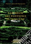 I giardini dei pontefici in Vaticano libro