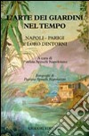 L'arte dei giardini nel tempo. Napoli - Parigi e loro dintorni libro