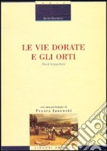 Le vie dorate e gli orti. Studi leopardiani libro