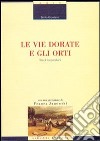 Le vie dorate e gli orti. Studi leopardiani libro di Giordano Emilio