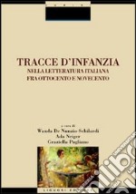 Tracce d'infanzia nella letteratura italiana fra Ottocento e Novecento libro