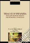 Tracce d'infanzia nella letteratura italiana fra Ottocento e Novecento libro