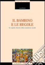 Il bambino e le regole. Un aspetto rilevante della competenza sociale libro