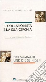 Il collezionista e la sua cerchia libro