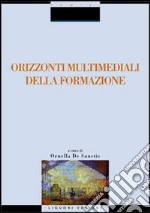 Orizzonti multimediali della formazione libro