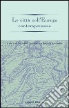 Le città nell'Europa contemporanea libro