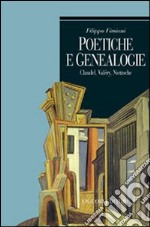 Poetiche e genealogie. Claudel, Valéry, Nietzsche