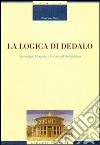 La logica di Dedalo. Tecnologia, progetto e parole dell'architettura libro