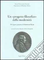 Un progetto filosofico della modernità. Per la pace perpetua di Immanuel Kant libro