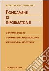 Fondamenti di informatica. Fondamenti teorici, fondamenti di programmazione, fondamenti di architettura. Vol. 2 libro di Fadini Bruno Savy Carlo