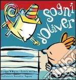 Sogni d'Oliver. Con CD-ROM