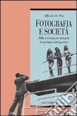 Fotografia e società. Dalla sociologia per immagini al reportage contemporaneo