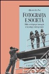 Fotografia e società. Dalla sociologia per immagini al reportage contemporaneo libro