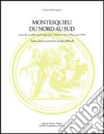 Montesquieu du nord au sud. Actes de la Table ronde avec le soutien de la Maison des sciences de l'homme (Paris, 29-30 janvier 1999) libro