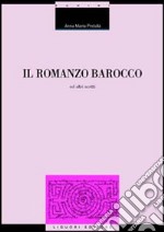 Il romanzo barocco ed altri scritti libro