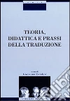 Teoria, didattica e prassi della traduzione. Con CD-ROM libro