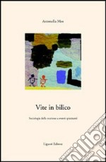 Vite in bilico. Sociologia della reazione a eventi spiazzanti libro