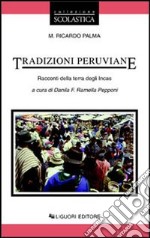 Tradizioni peruviane. Racconti della terra degli incas libro