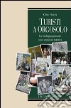 Turisti a Orgosolo. La Sardegna pastorale come attrazione turistica libro