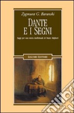 Dante e i segni. Saggi per una storia intellettuale di Dante Alighieri libro