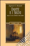 Dante e i segni. Saggi per una storia intellettuale di Dante Alighieri libro di Baranski Zygmunt G.