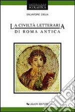 La civiltà letteraria di Roma antica. Per le Scuole libro