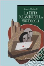 La città: i classici della sociologia libro