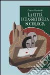 La città: i classici della sociologia libro