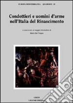 Condottieri e uomini d'arme nell'Italia del Rinascimento libro