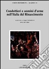 Condottieri e uomini d'arme nell'Italia del Rinascimento libro