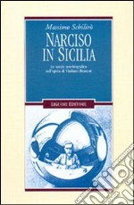 Narciso in Sicilia. Lo spazio autobiografico nell'opera di Vitaliano Brancati libro