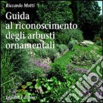 Guida al riconoscimento degli arbusti ornamentali libro