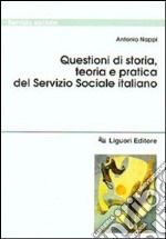 Questioni di storia, teoria e pratica del servizio sociale italiano libro