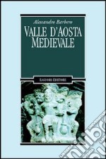 Valle d'Aosta medievale. Bibliotheque de l'Archivum Augustanum. Par les archives historiques regionales libro