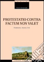 Protestatio contra factum non valet. Fondamento, rilevanza, limiti