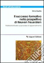 Il successo formativo nella prospettiva di Reuven Feuerstein. Materiali di studio sul processo di apprendimento libro