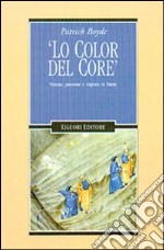 Lo color del core. Visione, passione e ragione in Dante