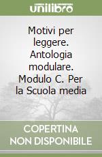 Motivi per leggere. Antologia modulare. Modulo C. Per la Scuola media (2) libro