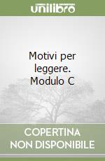 Motivi per leggere. Modulo C libro