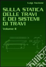 Sulla statica delle travi e dei sistemi delle travi. Vol. 2