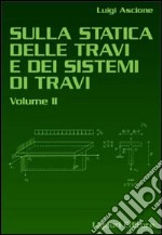 Sulla statica delle travi e dei sistemi delle travi. Vol. 2 libro