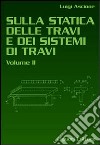 Sulla statica delle travi e dei sistemi delle travi. Vol. 2 libro di Ascione Luigi