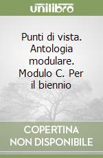 Punti di vista. Antologia modulare. Modulo C. Per il biennio (2) (2) libro