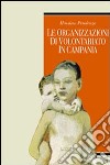 Le organizzazioni di volontariato in Campania libro di Pendenza Massimo