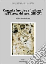 Comunità forestiere e «nationes» nell'Europa dei secoli XIII-XVI libro